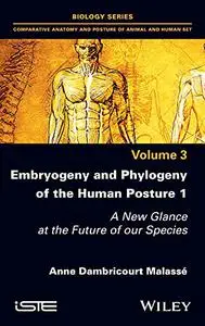 Embryogeny and Phylogeny of the Human Posture 1: A New Glance at the Future of our Species