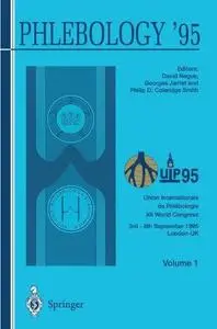 Phlebology ’95: Proceedings of the XII World Congress Union Internationale de Phlébologie, London 3–8 September 1995 Volume 1