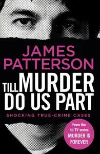 Till Murder Do Us Part: Murder Is Forever, Volume 6 (Murder Is Forever), UK Edition