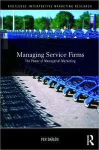 Managing Service Firms: The Power of Managerial Marketing (repost)