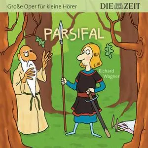«Die ZEIT-Edition "Große Oper für kleine Hörer" - Parsifal» by Richard Wagner