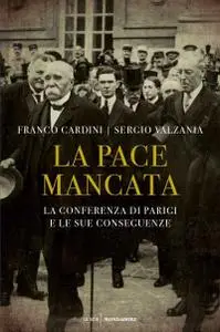 Franco Cardini, Sergio Valzania - La pace mancata. La conferenza di Parigi e le sue conseguenze