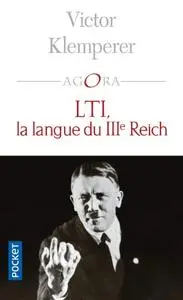Victor Klemperer, "LTI, la langue du IIIème Reich : Carnets d’un philologue"