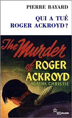Qui a tué Roger Ackroyd ? - Pierre Bayard & Josyane Savigneau