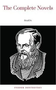 «Fyodor Dostoyevsky: The Complete Novels» by Fyodor Dostoevsky