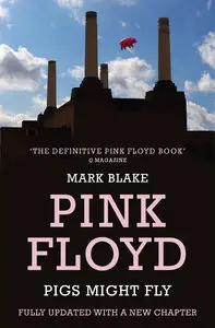 Pigs Might Fly: The Inside Story of Pink Floyd (repost)