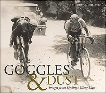 Goggles & Dust: Images from Cycling's Glory Days