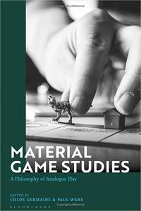 Material Game Studies: A Philosophy of Analogue Play