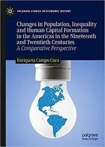 Changes in Population, Inequality and Human Capital Formation in the Americas in the Nineteenth and Twentieth Centuries: