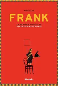 Frank. La increible historia de una dictadura olvidada