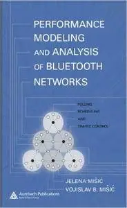 Performance Modeling and Analysis of Bluetooth Networks: Polling, Scheduling, and Traffic Control (Repost)