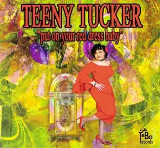 Teeny Tucker - Put On Your Red Dress Baby (2018)