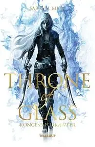 «Throne of Glass #1: Kongens forkæmper» by Sarah J. Maas