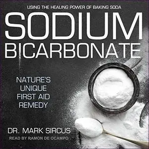 Sodium Bicarbonate: Nature's Unique First Aid Remedy [Audiobook]