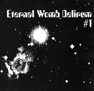 Eternal Womb Delirum - #1 (2019)