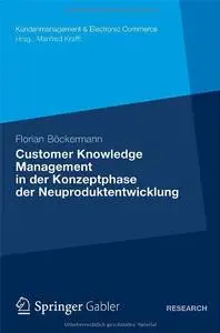 Customer Knowledge Management in der Konzeptphase der Neuproduktentwicklung (Repost)