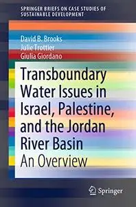 Transboundary Water Issues in Israel, Palestine, and the Jordan River Basin: An Overview (Repost)