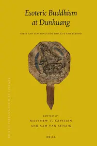 Esoteric Buddhism at Dunhuang: Rites and Teachings for this Life and Beyond (repost)