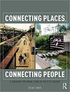 Connecting Places, Connecting People: A Paradigm for Urban Living in the 21st Century