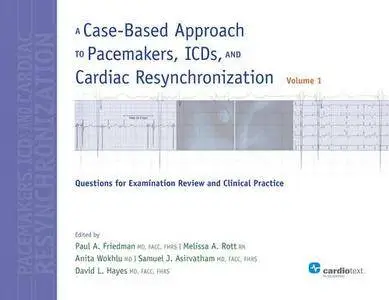 A Case-Based Approach to Pacemakers, ICDs, and Cardiac Resynchronization: Questions for Examination Review and Clinical Practic
