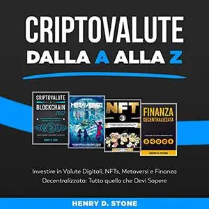 «Criptovalute dalla A alla Z» by Henry D. Stone