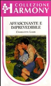 Charlotte Lamb - Affascinante e imprevedibile