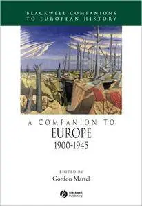 A Companion to Europe 1900-1945 (Blackwell Companions to European History)