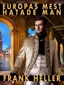 «Europas mest hatade man: en romantisk historia» by Frank Heller
