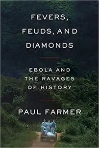 Fevers, Feuds, and Diamonds: Ebola and the Ravages of History