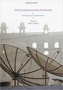 South-Asian Fiction in English: Contemporary Transformations