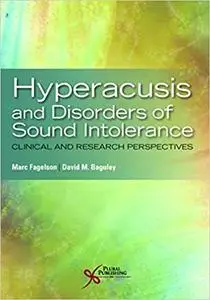 Hyperacusis and Disorders of Sound Intolerance: Clinical and Research Perspectives