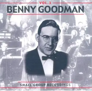 Benny Goodman - Vol 3 - Small Group Recordings (2CD) (2001)