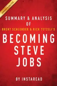 «Becoming Steve Jobs by Brent Schlender and Rick Tetzeli | Summary & Analysis» by Instaread