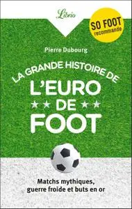 Pierre Dubourg, "La Grande Histoire de l'Euro de foot"