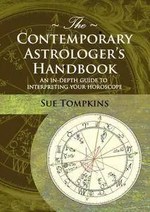 The Contemporary Astrologer's Handbook: An In-depth Guide to Interpreting Your Horoscope (Astrology Now)