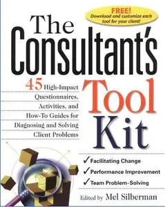 The Consultant's Toolkit: High-Impact Questionnaires, Activities and How-to Guides