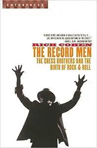 The Record Men: The Chess Brothers and the Birth of Rock & Roll