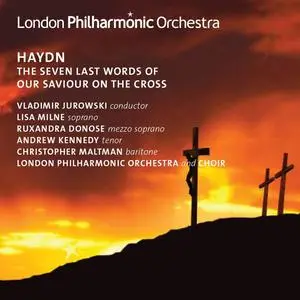 Vladimir Jurowski, London Philharmonic Orchestra and Chorus - Joseph Haydn: The Seven Last Words (2011)