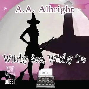 «Witchy See, Witchy Do» by A.A. Albright