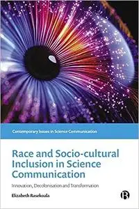 Race and Sociocultural Inclusion in Science Communication: Innovation, Decolonisation, and Transformation