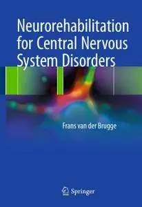 Neurorehabilitation for Central Nervous System Disorders