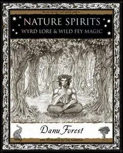 Nature spirits : wyrd lore and wild fey magic