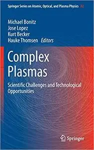 Complex Plasmas: Scientific Challenges and Technological Opportunities