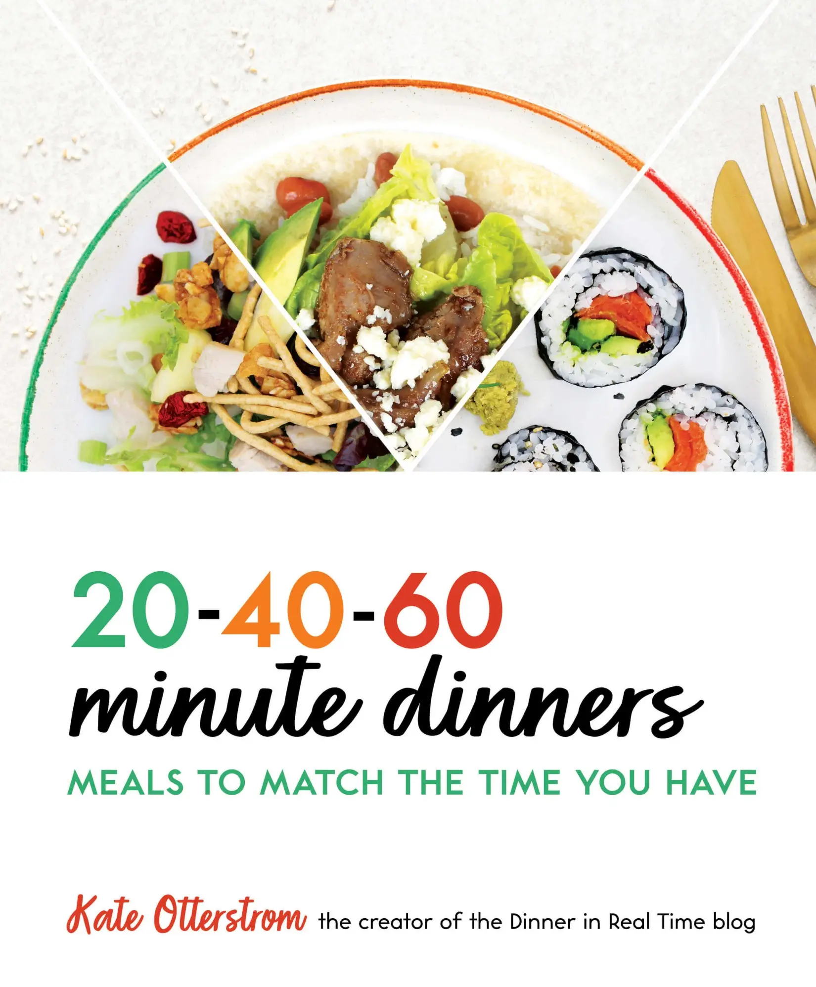 20-40-60-Minute Dinners: Meals to Match the Time You Have