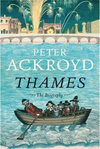 Thames: The Biography by Peter Ackroyd