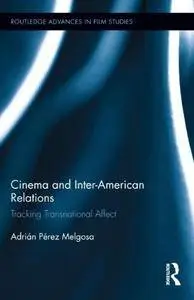 Cinema and Inter-American Relations: Tracking Transnational Affect