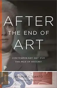 After the End of Art: Contemporary Art and the Pale of History (Updated Edition)