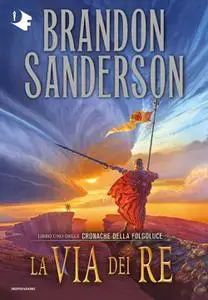 Brandon Sanderson - La via dei re. Le cronache della Folgoluce