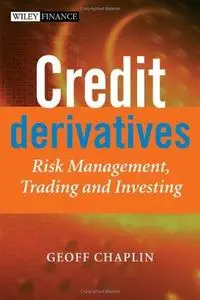 Credit Derivatives: Risk Management, Trading and Investing