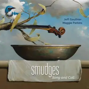 Jeff Gauthier & Maggie Parkins - The Smudges: Song and Call (2022) [Official Digital Download 24/96]